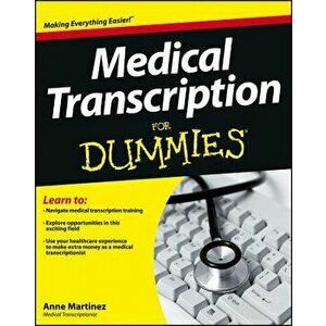 Medical Transcription for Dummies, Paperback - Anne Martinez imagine