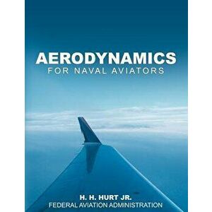 Aerodynamics for Naval Aviators, Paperback - H. H. Hurt Jr. imagine