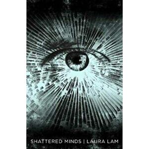 Shattered Minds, Paperback - Laura Lam imagine