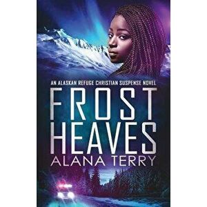 Frost Heaves, Paperback - Alana Terry imagine