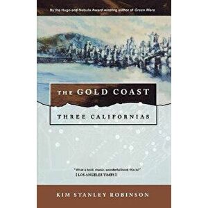 The Gold Coast: Three Californias, Paperback - Kim Stanley Robinson imagine