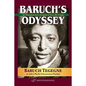Baruch's Odyssey: An Ethiopian Jew's Struggle to Save His People, Paperback - Baruch Tegegne imagine