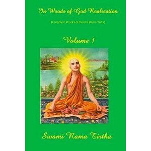 In Woods of God-Realization - Volume I, Paperback - Swami Rama Tirtha imagine