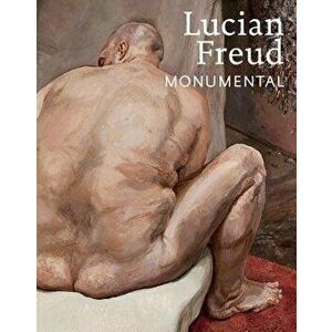 Lucian Freud: Monumental, Hardcover - David Dawson imagine