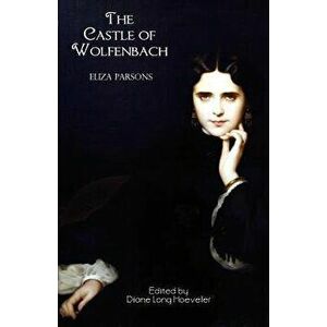 The Castle of Wolfenbach: A German Story (Gothic Classics) - Eliza Parsons imagine