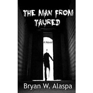 The Man from Taured, Paperback - Bryan W. Alaspa imagine