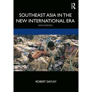 Southeast Asia in the New International Era, Paperback - Robert Dayley imagine