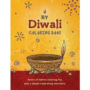 My Diwali Coloring Book: Hours of Festive Coloring Fun, Plus a Simple Read-Along Narrative., Paperback - Moksha Publishing imagine