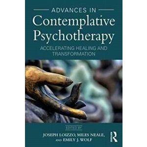 Advances in Contemplative Psychotherapy. Accelerating Healing and Transformation, Paperback - *** imagine