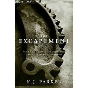 The Escapement, Paperback - K. J. Parker imagine