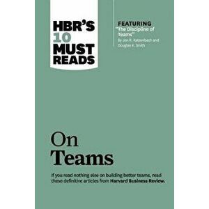 Hbr's 10 Must Reads on Teams (with Featured Article "the Discipline of Teams, " by Jon R. Katzenbach and Douglas K. Smith), Hardcover - Harvard Busines imagine