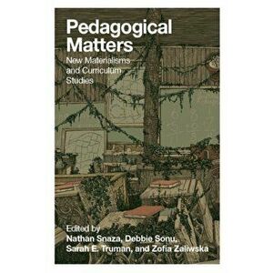 Pedagogical Matters. New Materialisms and Curriculum Studies, Paperback - *** imagine