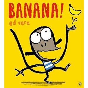 Banana, Board book - Ed Vere imagine