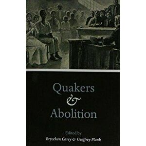 Quakers and Abolition, Paperback - *** imagine