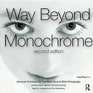 Way Beyond Monochrome 2e, Paperback - Chris Woodhouse imagine