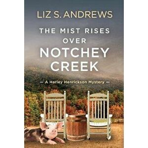The Mist Rises Over Notchey Creek: A Harley Henrickson Mystery, Hardcover - Liz Andrews imagine