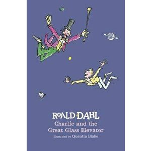 Charlie and the Great Glass Elevator, Hardback - Roald Dahl imagine