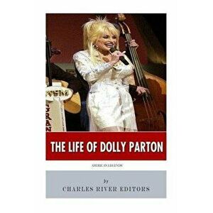 American Legends: The Life of Dolly Parton, Paperback - Charles River Editors imagine