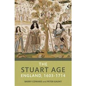 Stuart Age. England, 1603-1714, Paperback - Peter Gaunt imagine
