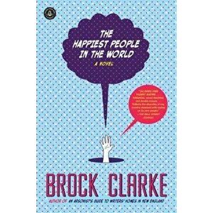 The Happiest People in the World, Paperback - Brock Clarke imagine