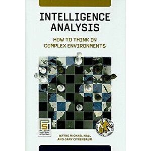 Intelligence Analysis: How to Think in Complex Environments, Hardcover - Wayne Michael Hall imagine