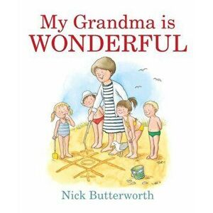 My Grandma Is Wonderful, Board book - Nick Butterworth imagine