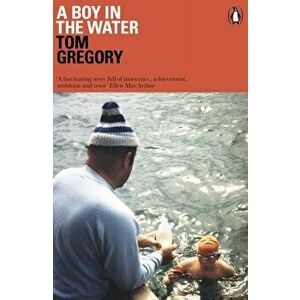 Boy in the Water, Paperback - Tom Gregory imagine