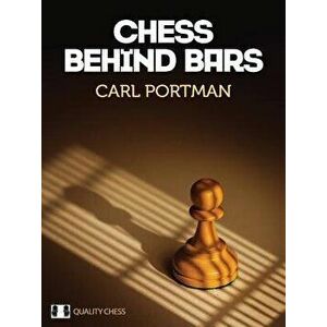 Chess Behind Bars, Hardback - Carl Portman imagine