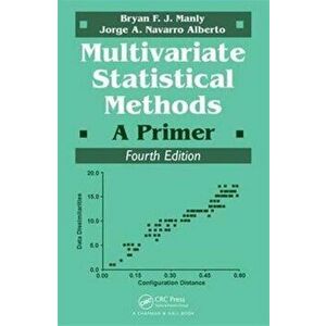 Multivariate Statistical Methods. A Primer, Fourth Edition, Paperback - Jorge A. Navarro Alberto imagine