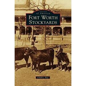 Fort Worth Stockyards, Hardcover - J'Nell L. Pate imagine