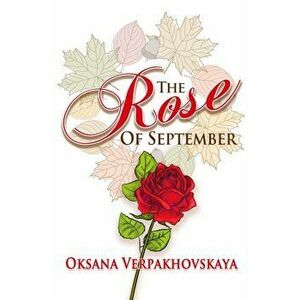 Rose of September, Paperback - Oksana Verpakhovskaya imagine