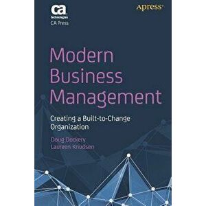 Modern Business Management. Creating a Built-to-Change Organization, Paperback - Laureen Knudsen imagine