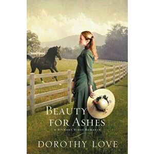 Beauty for Ashes, Paperback - Dorothy Love imagine