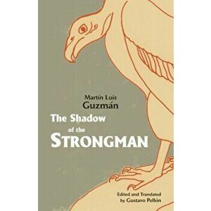 Shadow of the Strongman, Hardback - Martin Luis Guzman imagine