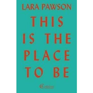 This is the Place to Be, Paperback - Lara Pawson imagine