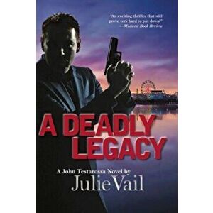 Deadly Legacy. A John Testarossa Novel, Hardback - Julie Vail imagine