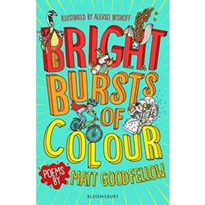 Bright Bursts of Colour, Paperback - Matt Goodfellow imagine