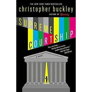 Supreme Courtship, Paperback - Christopher Buckley imagine
