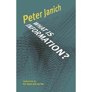 What Is Information?, Paperback - Peter Janich imagine