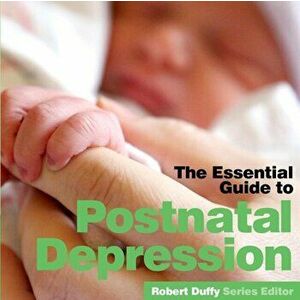 Post Natal Depression. The Essential Guide, Paperback - *** imagine