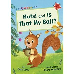 Nuts! and Is That My Ball?. (Red Early Reader), Paperback - Jenny Jinks imagine