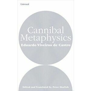 Cannibal Metaphysics, Paperback - Eduardo Viveiros de Castro imagine