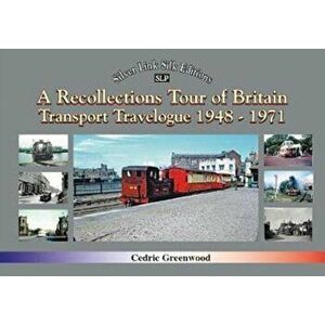 Recollections Tour of Britain Transport Travelogue 1948 - 1971, Paperback - Cedric Greenwood imagine