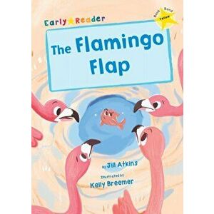 Flamingo Flap. (Yellow Early Reader), Paperback - Jill Atkins imagine