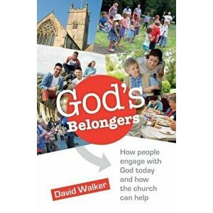 God's Belongers. How people engage with God today and how the church can help, Paperback - David W. Walker imagine