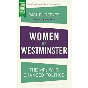 Women of Westminster. The MPs who Changed Politics, Paperback - Rachel Reeves imagine
