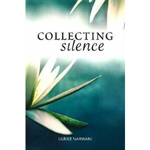 Collecting Silence, Paperback - Ulrike Narwani imagine