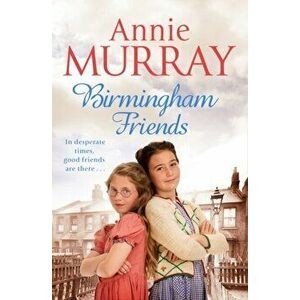 Birmingham Friends, Paperback - Annie Murray imagine