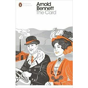 Card. A Story of Adventure in the Five Towns, Paperback - Arnold Bennett imagine