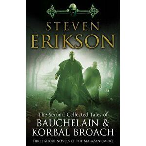 Second Collected Tales of Bauchelain & Korbal Broach. Three Short Novels of the Malazan Empire, Paperback - Steven Erikson imagine
